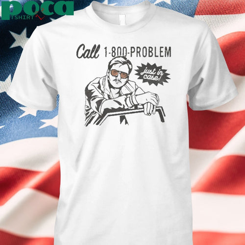 1-800-PROBLEM Morgan Wallen Shirt