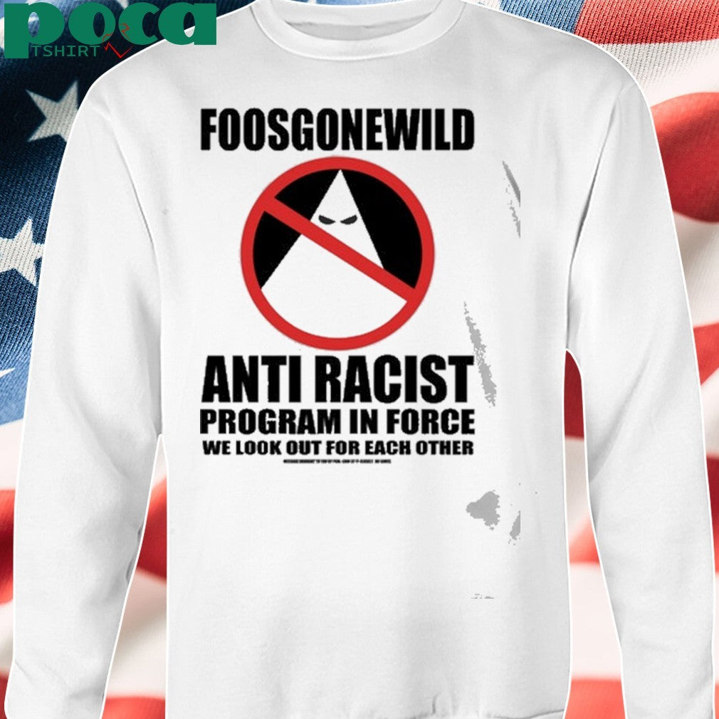 Foos Gone Wild Anti-Racist Shirt