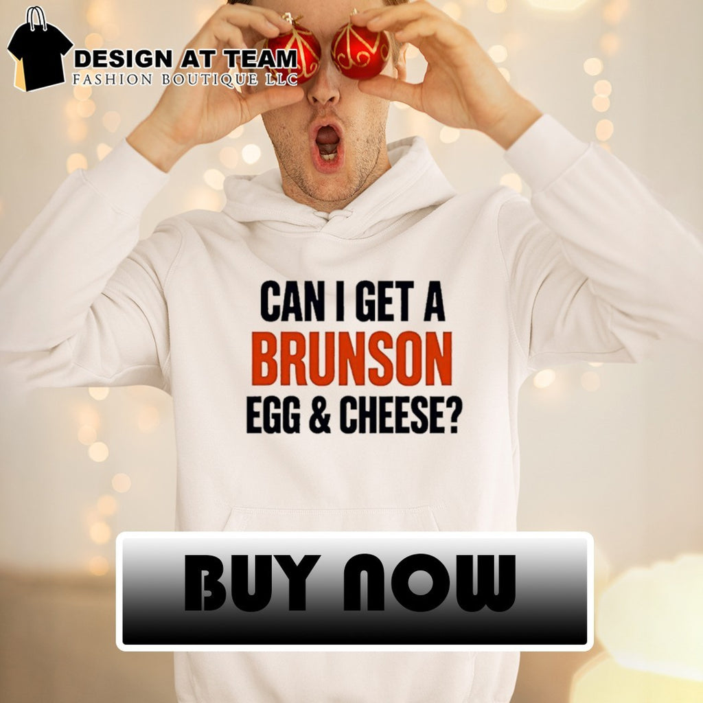 Jalen Knicks quote can I get a Brunson egg and cheese shirt
