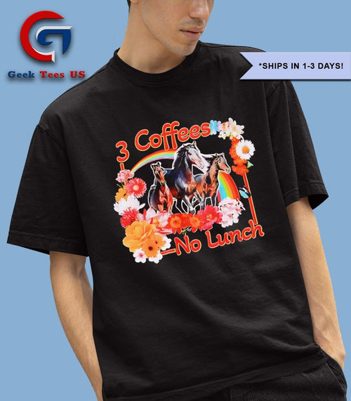 3 coffees no lunch shirt