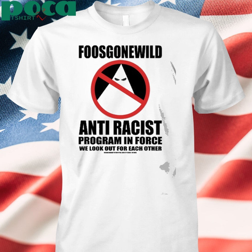 Foos Gone Wild Anti-Racist Shirt