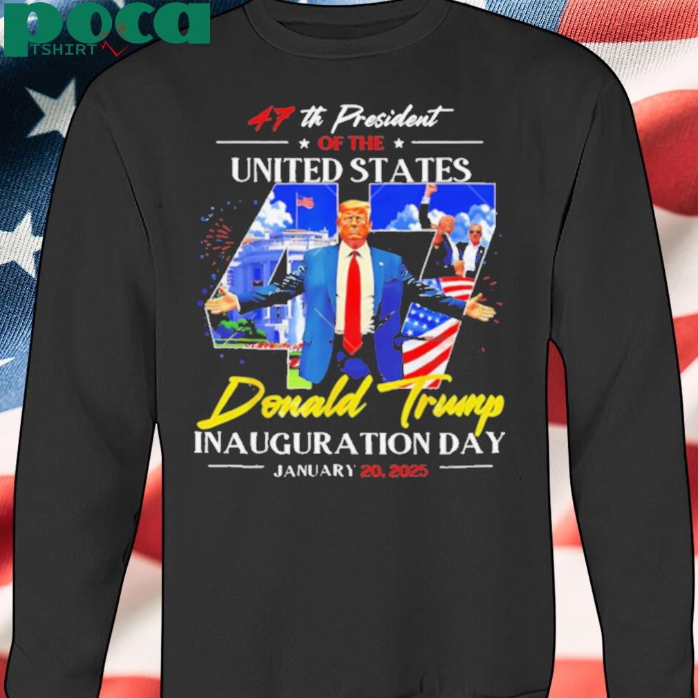 47th President Of The United States Donald Trump Inauguration Day January 20 2025 shirt
