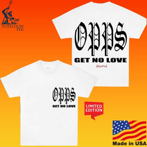4hunnid Opps Get No Love T-shirt