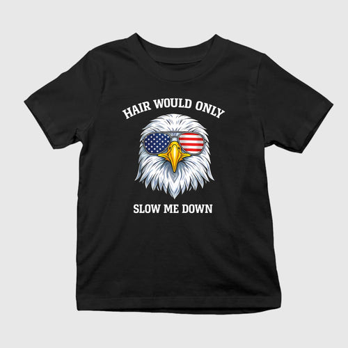 4th Of July Eagle Hair Would Only Slow Me Down 2026 Shirt