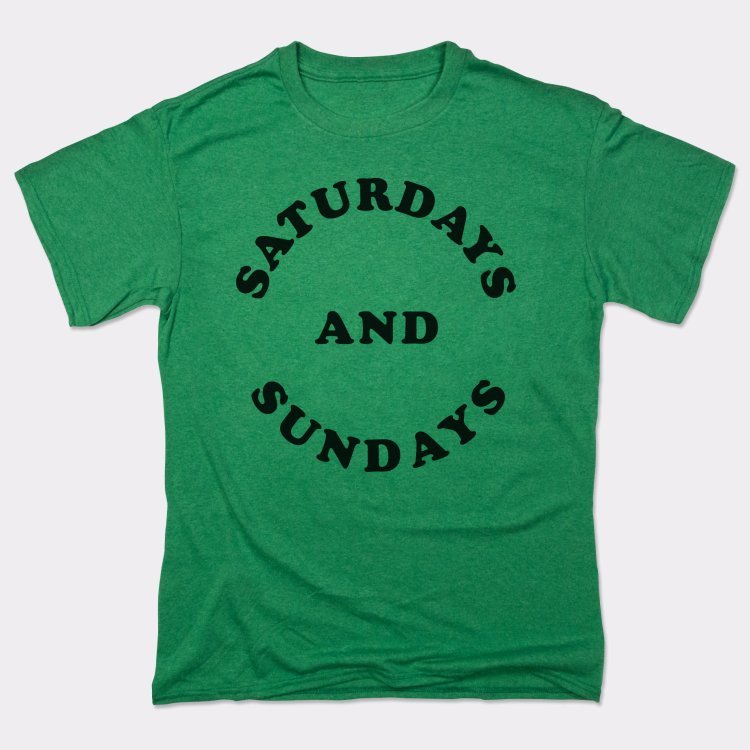 Saturdays and Sundays Weekends Only