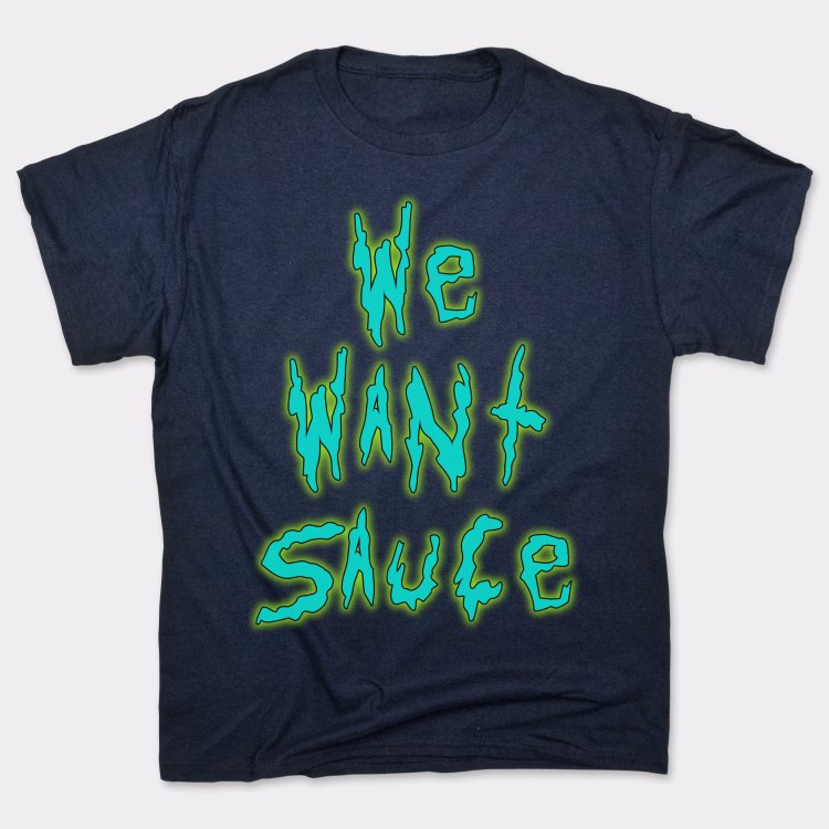 We Want Sauce Dripping Slime Lettering