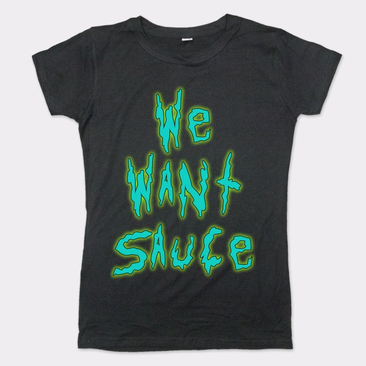 We Want Sauce Dripping Slime Lettering