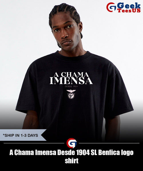 A Chama Imensa Desde 1904 SL Benfica logo shirt
