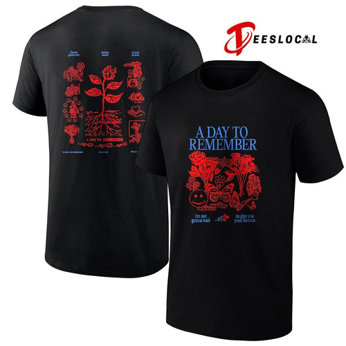 A Day To Remember I’m not gonna wait to give you your flowers roses graphic shirt