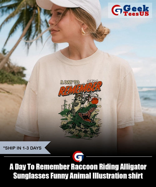 A Day To Remember Raccoon Riding Alligator Sunglasses Funny Animal Illustration shirt