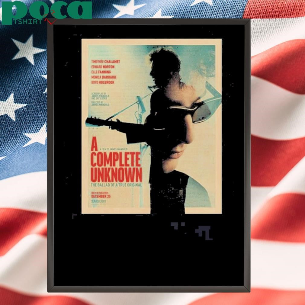 A Film By James Mangold Complete Unknown The Ballad Of A True Original Only In Theatres December 25 T-shirt