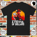 A fistful of redemption a fistful of dollars shirt