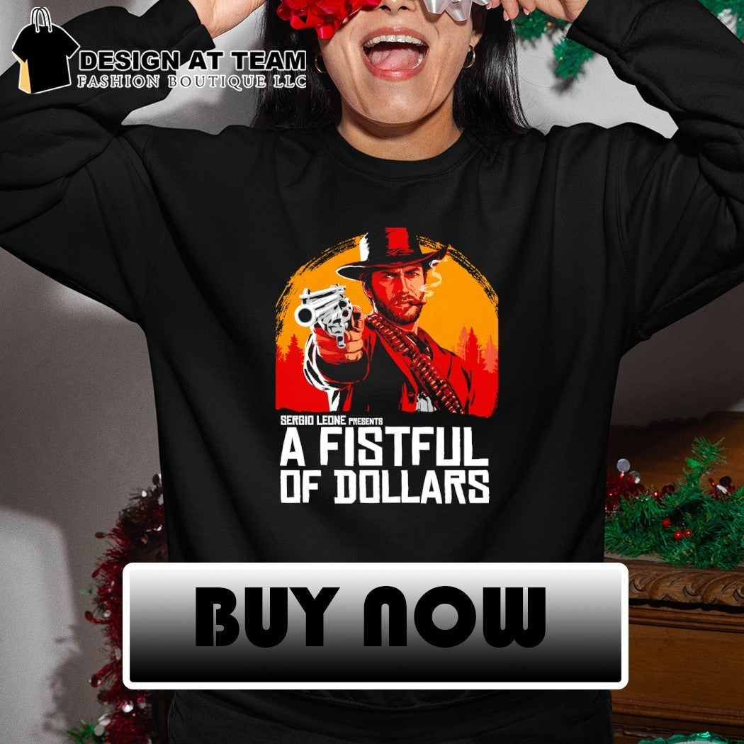 A fistful of redemption a fistful of dollars shirt
