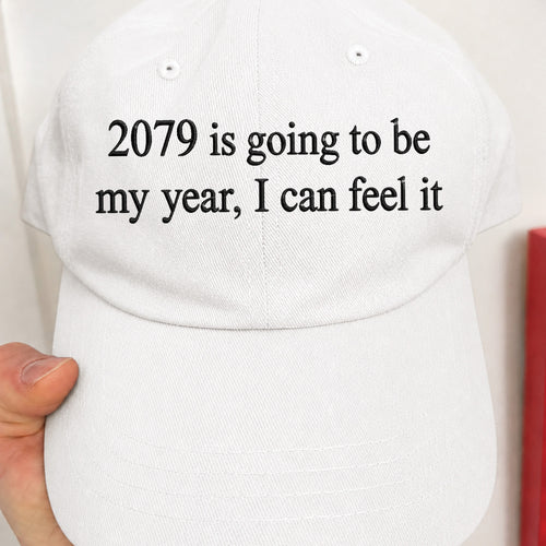 2079 Is Going To Be My Year I Can Feel It Hat
