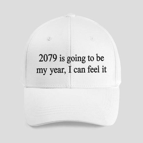 2079 Is Going To Be My Year I Can Feel It Hat