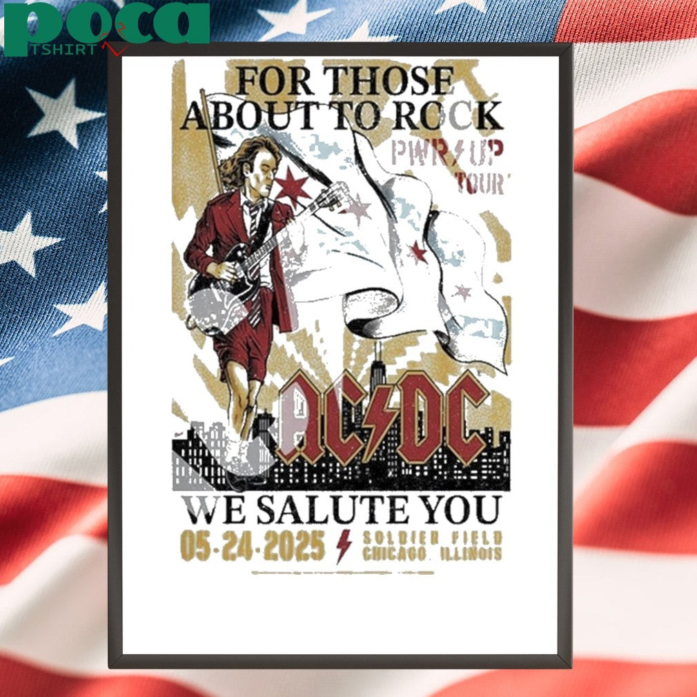 AC DC 2025 Chicago PWR Up Tour Poster At Soldier Field Chicago Illinois On May 24th 2025 shirt