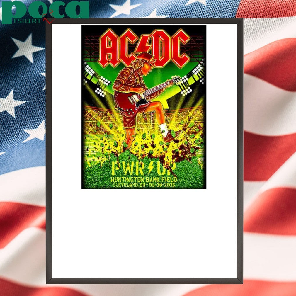 AC DC Cleveland PWR UP Tour 2025 Poster At Huntington Bank Field Cleveland OH On May 28th 2025 shirt