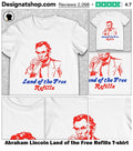 Abraham Lincoln Land of the Free Refills shirt