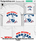 Abraham Lincoln Red White Boozed firework shirt