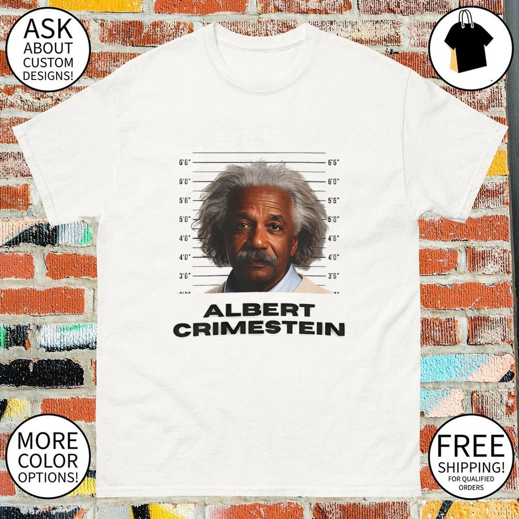Albert Crime Stein Albert Einstein mugshot shirt