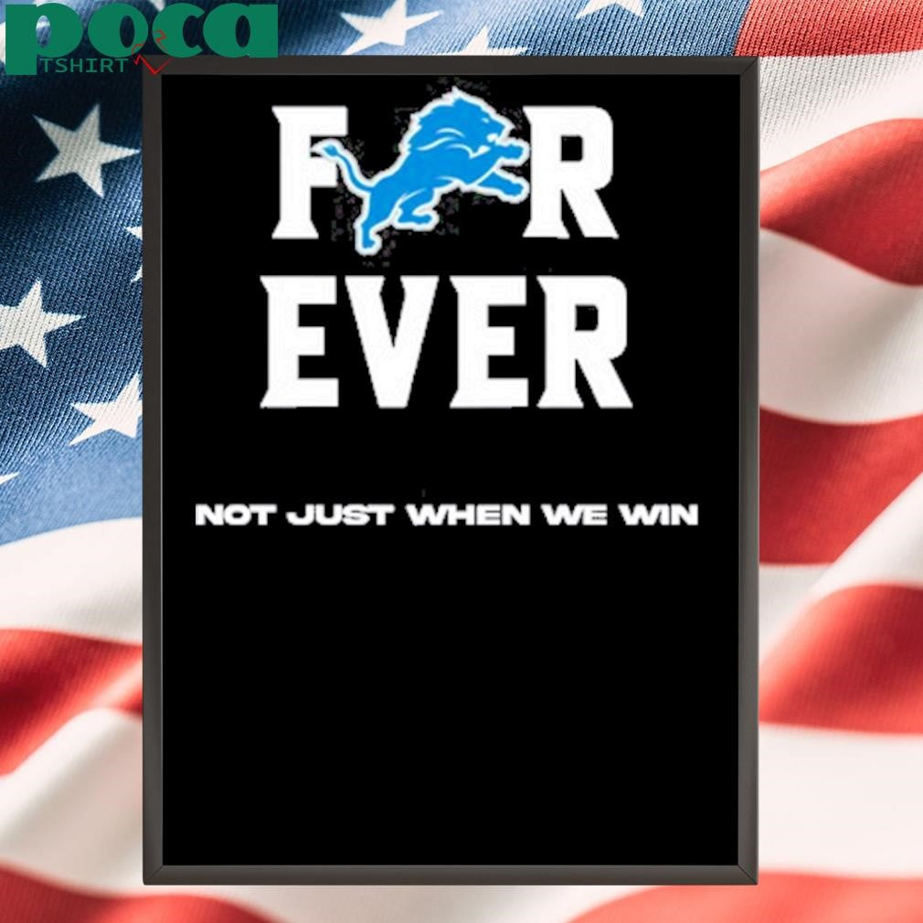 Alisha Kelley Forever Not Just When We Win Detroit Shirt
