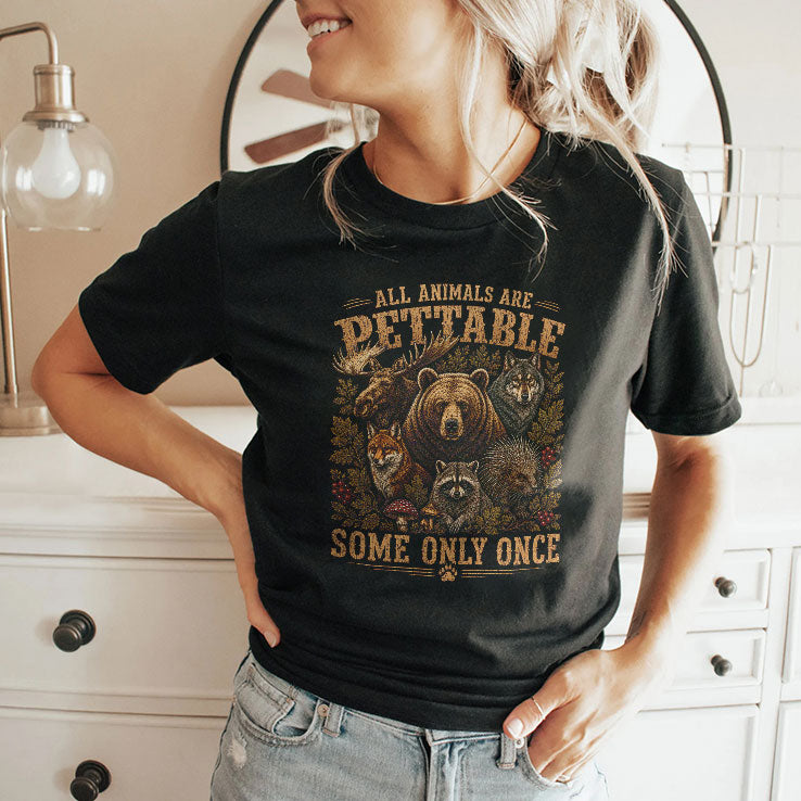 All Animals Are Pettable Some Only Once Wildlife Humor T Shirt