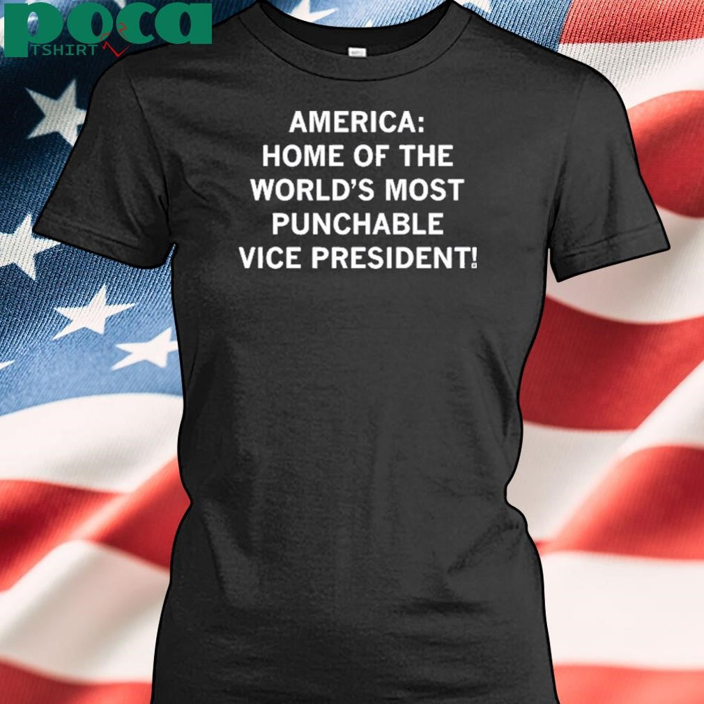 America Home Of The World’s Most Punchable Vice President Shirt