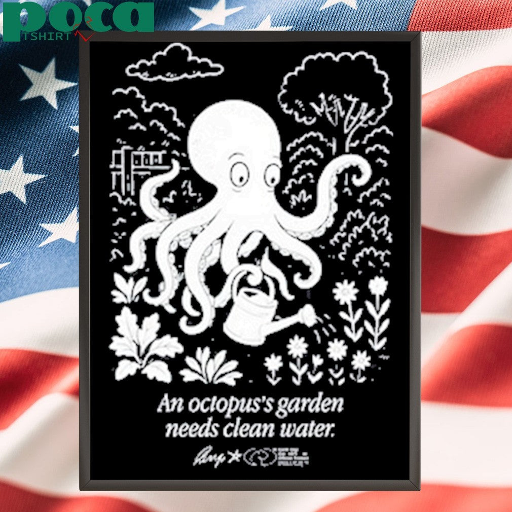 An Octopus’s Garden Needs Clean Water shirt