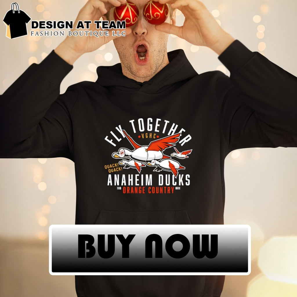 Anaheim Ducks Fly Together Orange County Hockey Quack Quack shirt