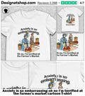 Anxiety is so embarrassing oh no I’m terrified at the farmer’s market cartoon shirt