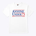 Anyone Under 75 Please For The Love Of God Shirt