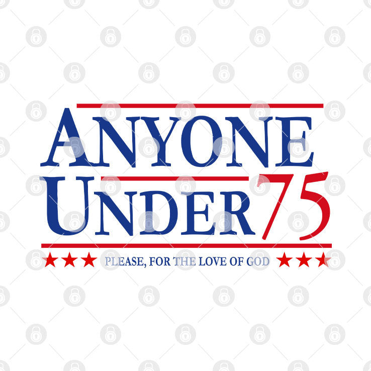 Anyone Under 75 Please For The Love Of God Shirt