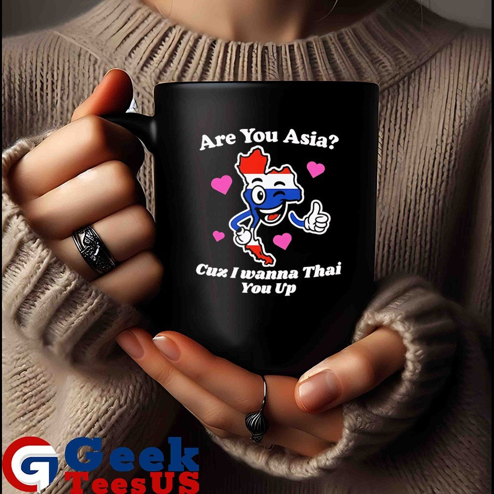 Are you asia cuz I wanna thai you up shirt
