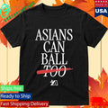 Asians Ball Too Asian Americans Sports Tee Unisex T-shirt, Sweatshirt, Hoodie (1)