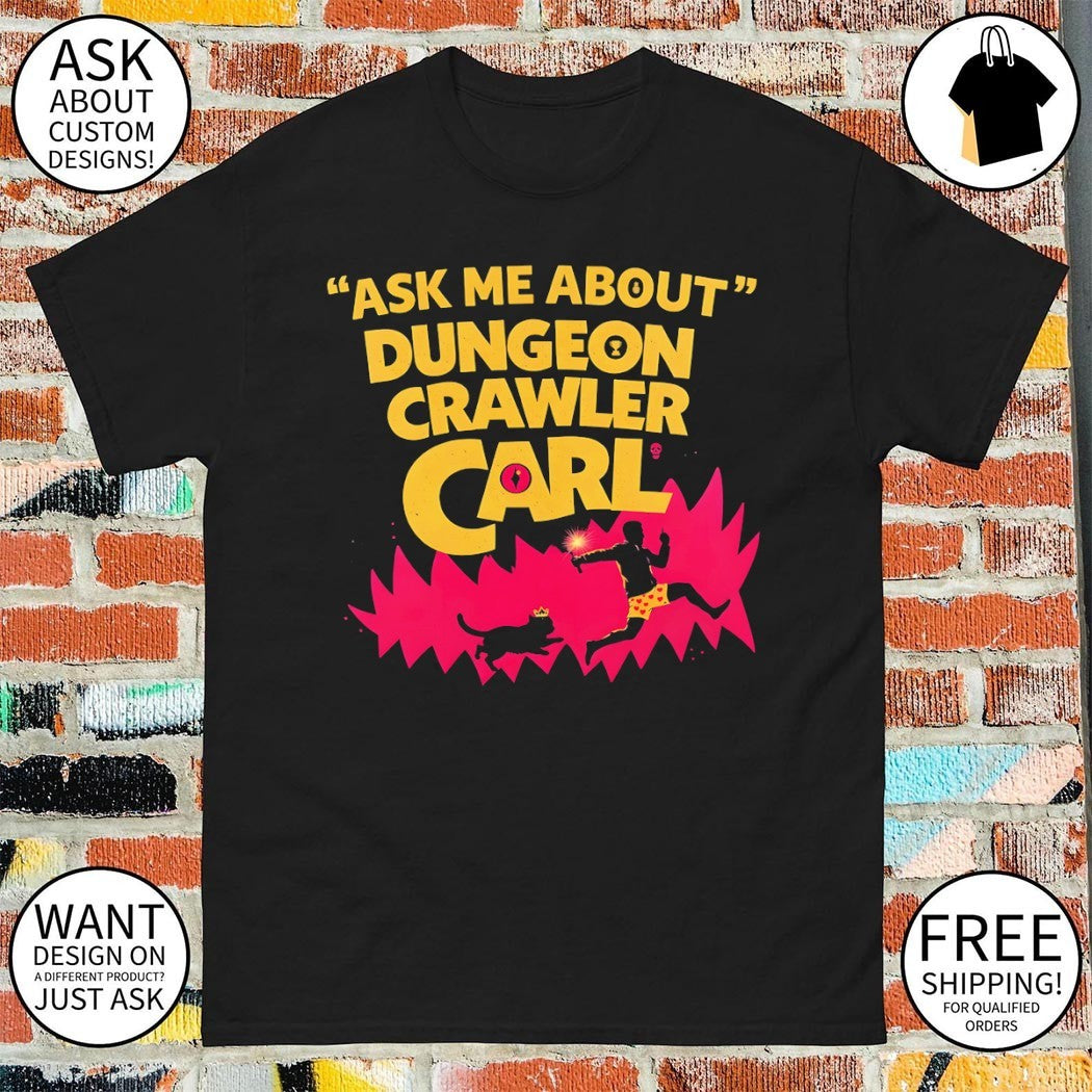 Ask Me About Dungeon Crawler Carl shirt