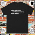 Assassins failed morning quote good morning I see the assassins have failed shirt