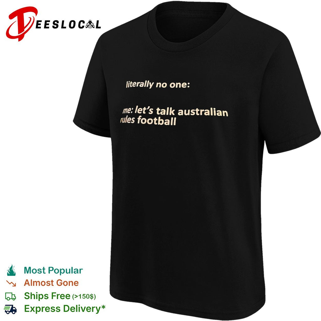 Australian rules football literally no one me lets talk shirt