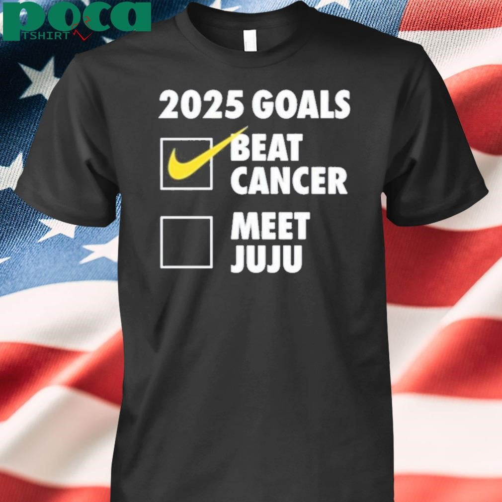 Authorized 2025 Goals Beat Cancer Meet Juju Shirt