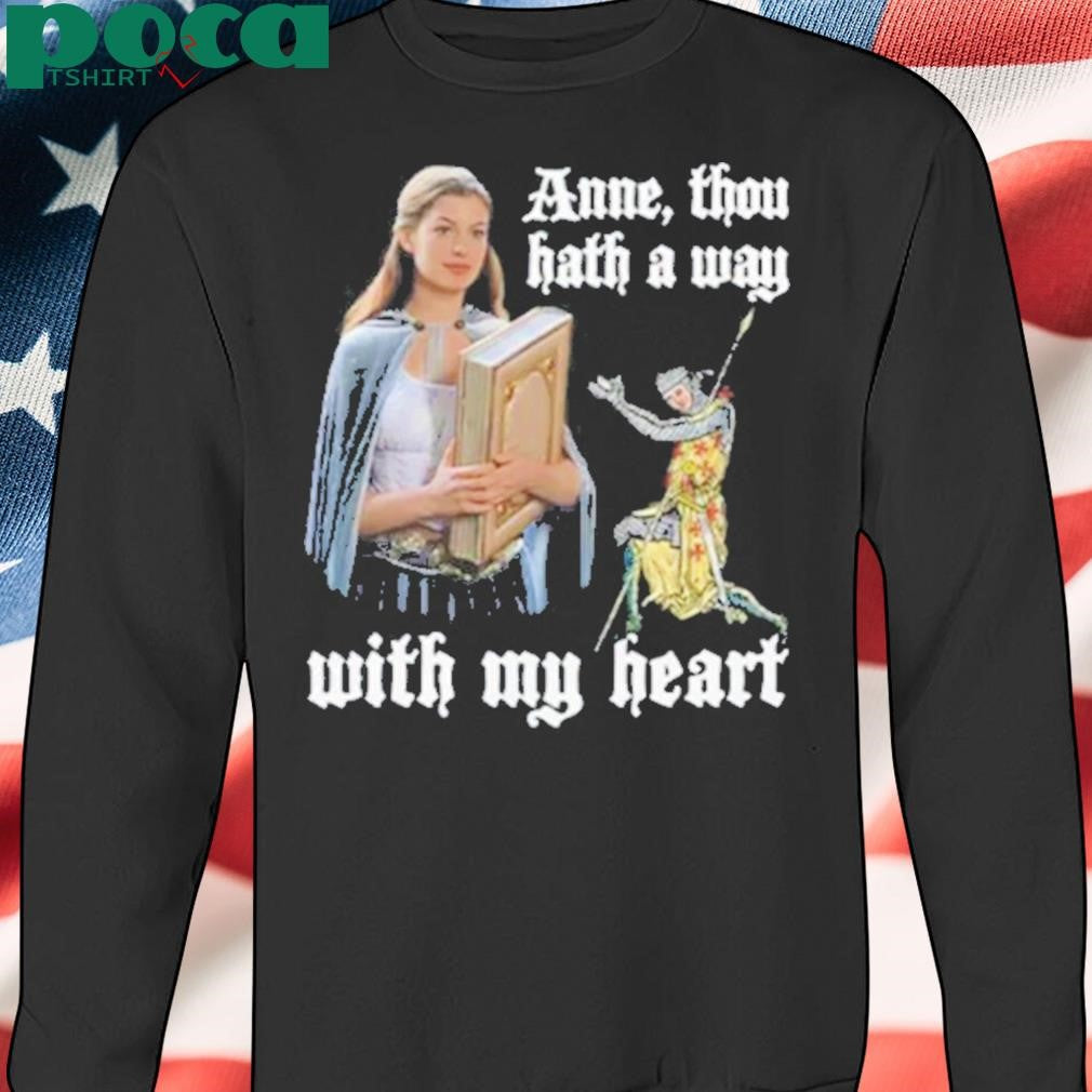 Authorized Anne Thou Hath A Way With My Heart 2025 Shirt
