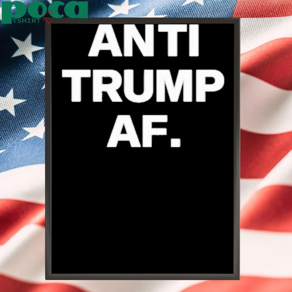 Authorized Anti Trump Af Shirt