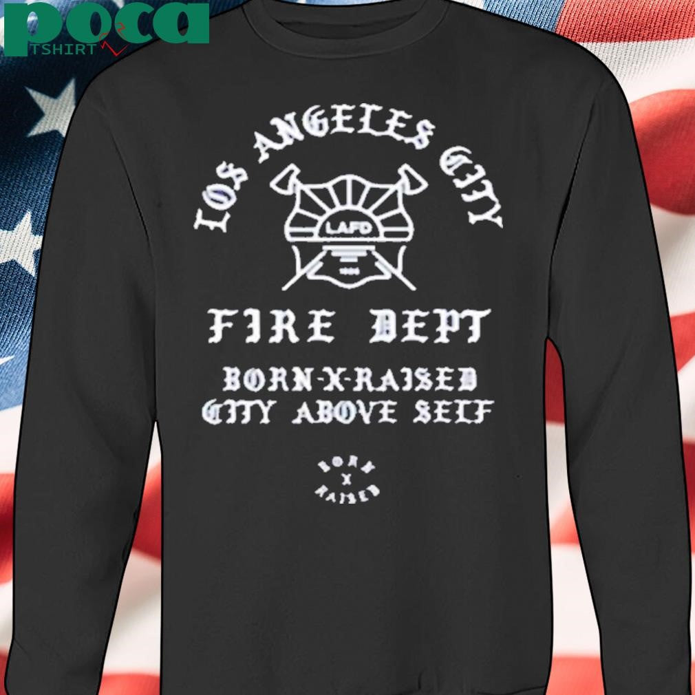 Authorized Born X Raised Lafd City Above Self Shirt
