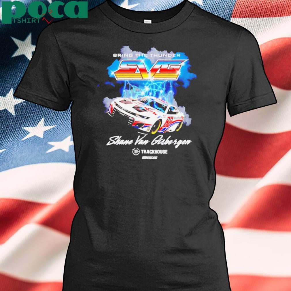 Authorized Bring the thunder Shane Van Gisbergen Trackhouse Racing Team Car shirt