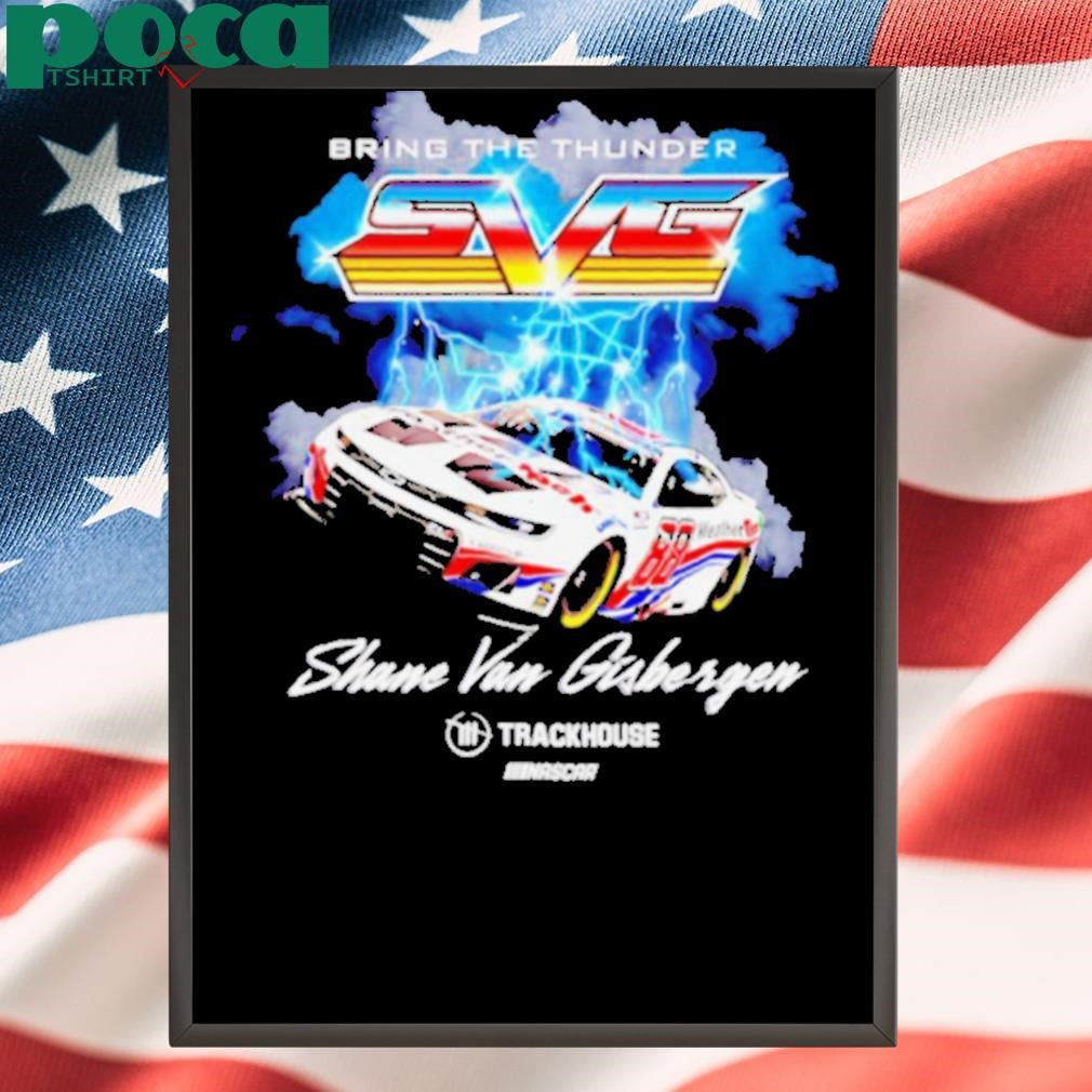 Authorized Bring the thunder Shane Van Gisbergen Trackhouse Racing Team Car shirt