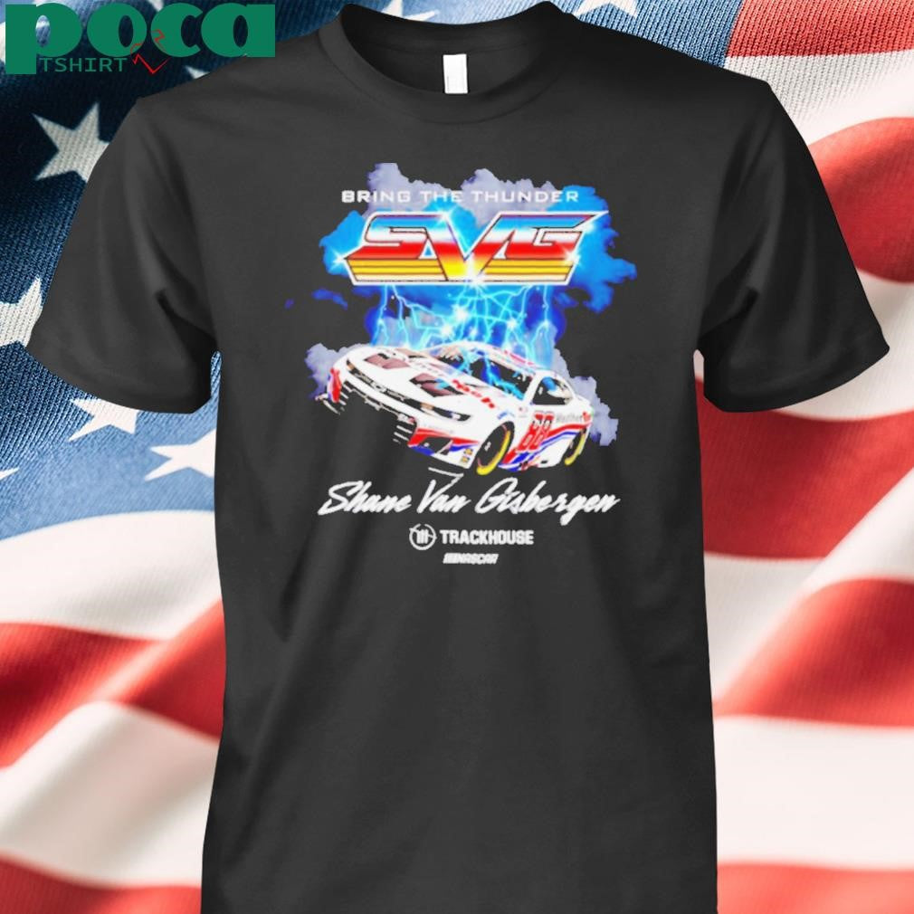 Authorized Bring the thunder Shane Van Gisbergen Trackhouse Racing Team Car shirt