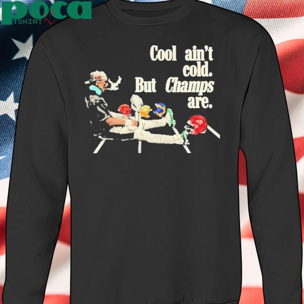 Authorized Cool Ain’t Cold But Champs Are Shirt