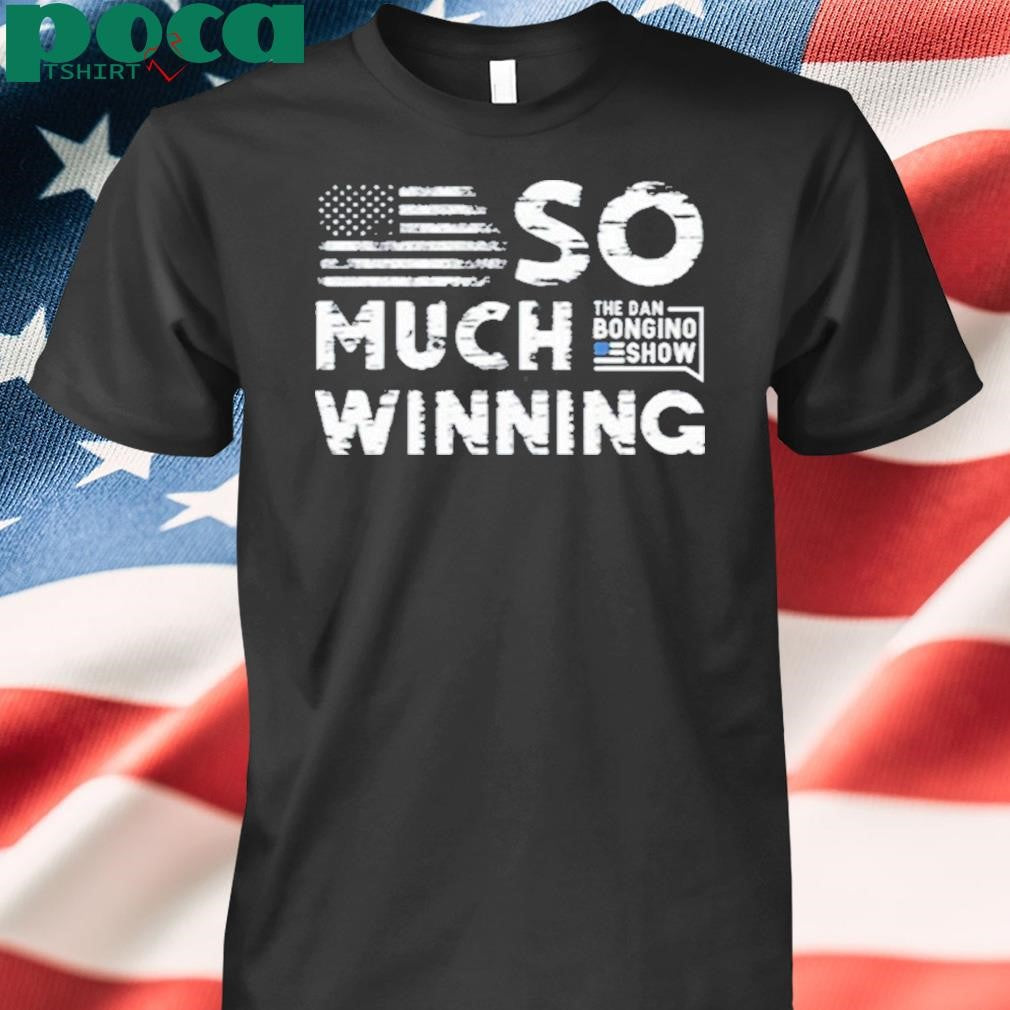 Authorized Dan Bongino Wearing So Much Winning Shirt