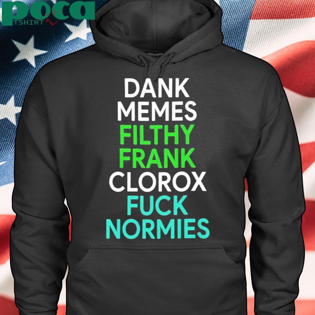Authorized Dank Memes Filthy Frank Clorox Fuck Normies Shirt