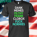 Authorized Dank Memes Filthy Frank Clorox Fuck Normies Shirt