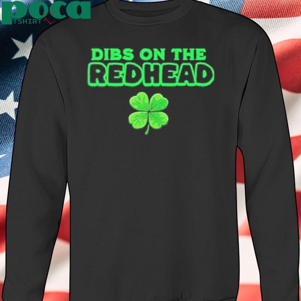 Authorized Dibs On The Redhead Shirt