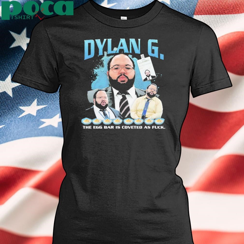 Authorized Dylan G Rap the egg bar is coveted as fuck Shirt